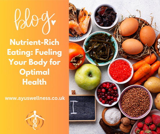 Nutrient-Rich Eating: Fueling Your Body for Optimal Health